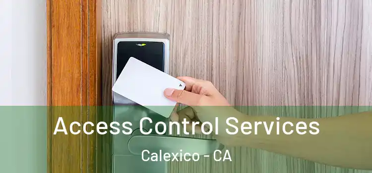 Access Control Services Calexico - CA