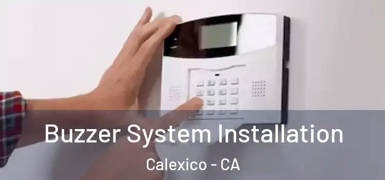 Buzzer System Installation Calexico - CA