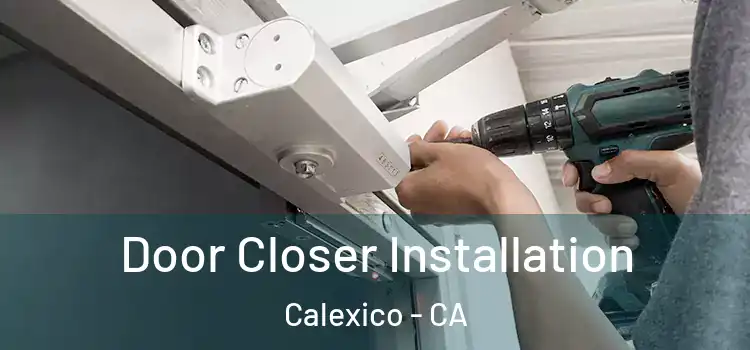 Door Closer Installation Calexico - CA