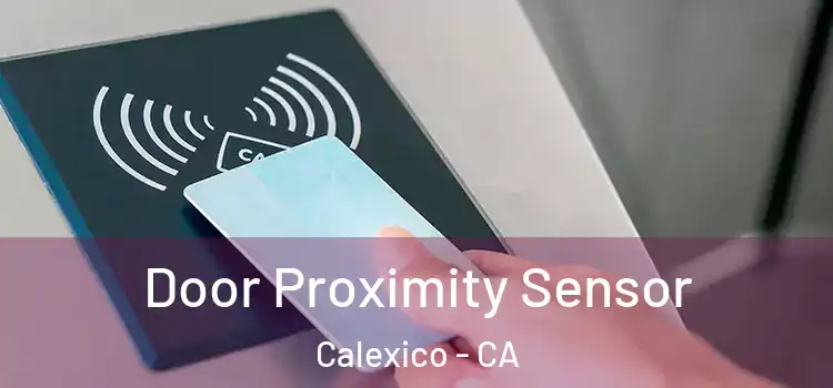 Door Proximity Sensor Calexico - CA