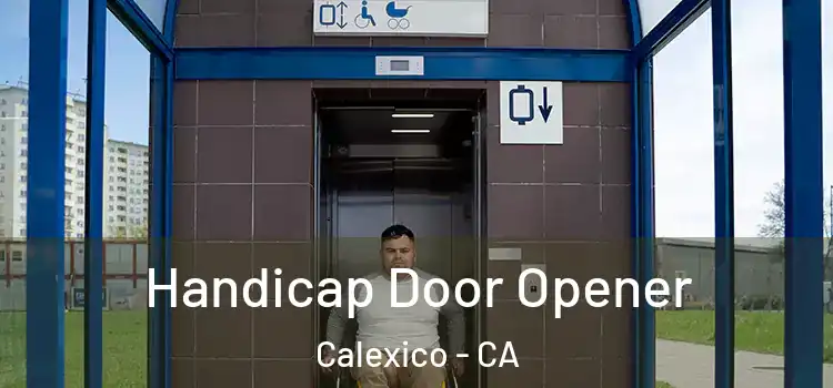 Handicap Door Opener Calexico - CA