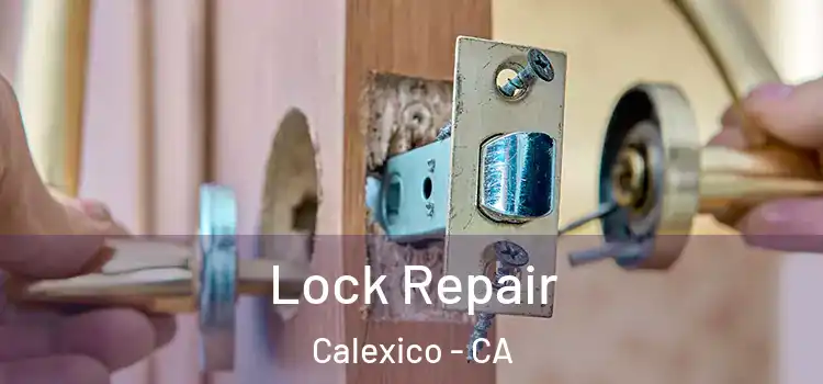 Lock Repair Calexico - CA