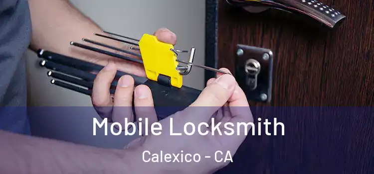 Mobile Locksmith Calexico - CA