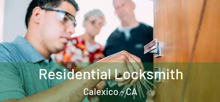 Residential Locksmith Calexico - CA