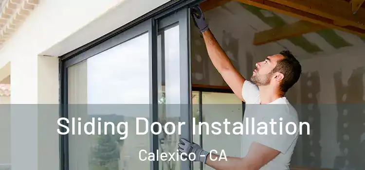 Sliding Door Installation Calexico - CA