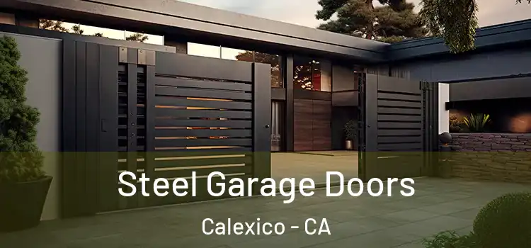 Steel Garage Doors Calexico - CA